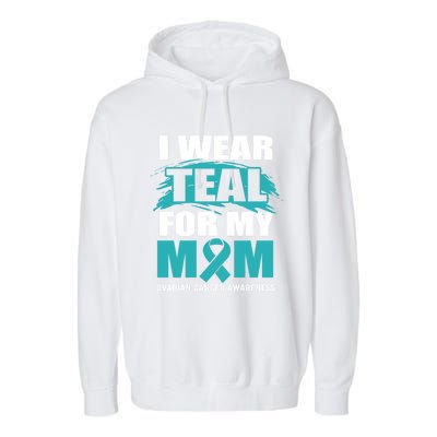 Ovarian Cancer Support I Wear Teal For My Mom Cute Gift Garment-Dyed Fleece Hoodie