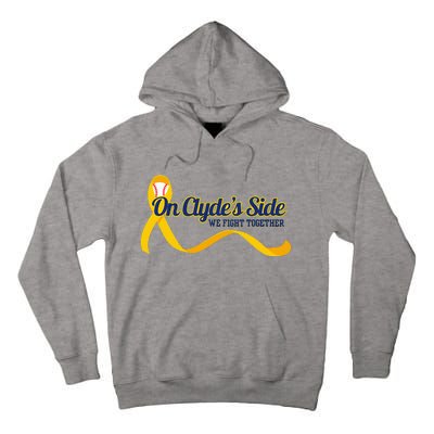 On ClydeS Side Baseball We Fight Together Cancer Awareness Tall Hoodie