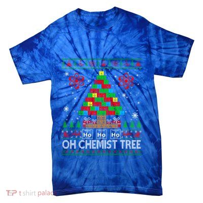 Oh Chemistry Tree Decor Periodic Table Ugly Sweater Science Gift Tie-Dye T-Shirt