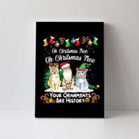 Oh Christmas Tree Your Ornaments Are History Funny Cat Xmas Canvas