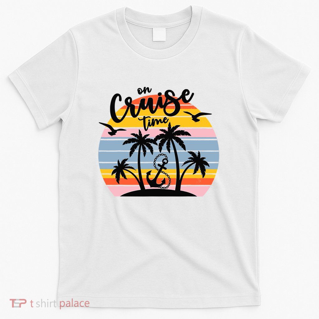 On Cruise Time Cruise Squad Vacation Friends Family Matching T-Shirt