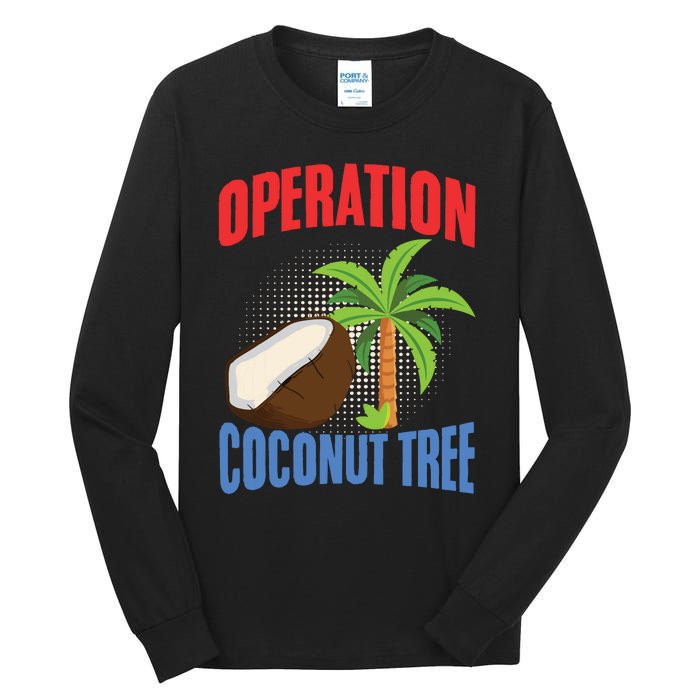 Operation Coconut Tree Kamala Harris Funny Coconut Tree Tall Long Sleeve T-Shirt