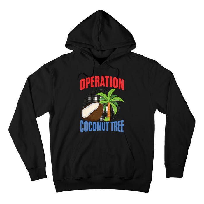 Operation Coconut Tree Kamala Harris Funny Coconut Tree Tall Hoodie