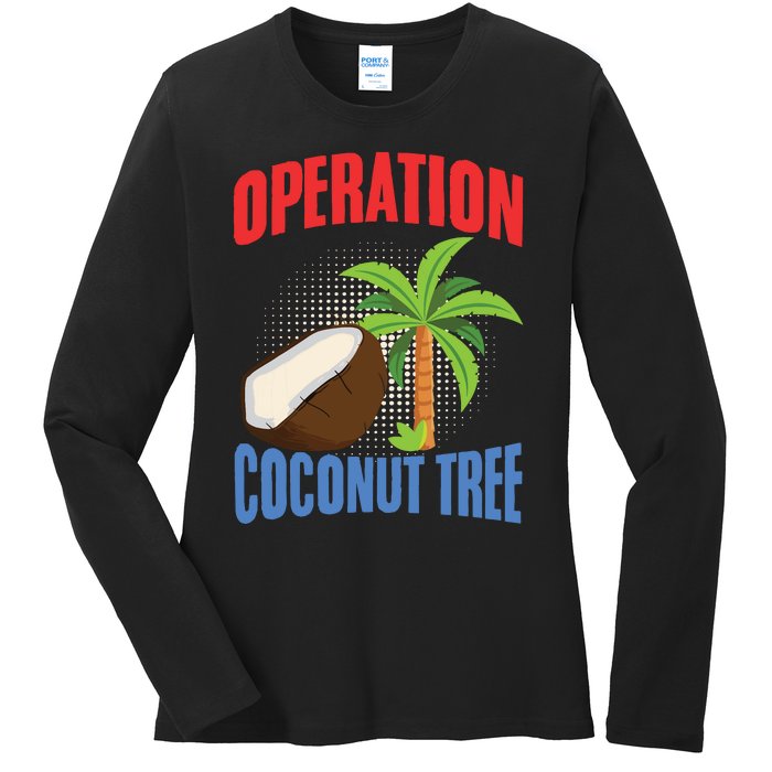 Operation Coconut Tree Kamala Harris Funny Coconut Tree Ladies Long Sleeve Shirt