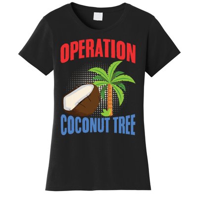 Operation Coconut Tree Kamala Harris Funny Coconut Tree Women's T-Shirt