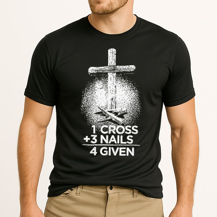 One Cross Three Nails Forgiven Cross Christian Faith Performance Shirt