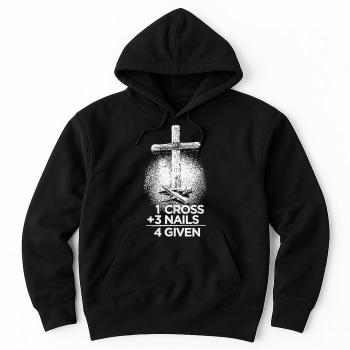 One Cross Three Nails Forgiven Cross Christian Faith Hoodie