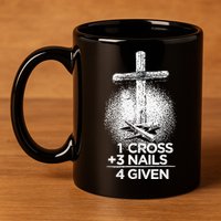 One Cross Three Nails Forgiven Cross Christian Faith 11oz C Handle Ceramic Mug