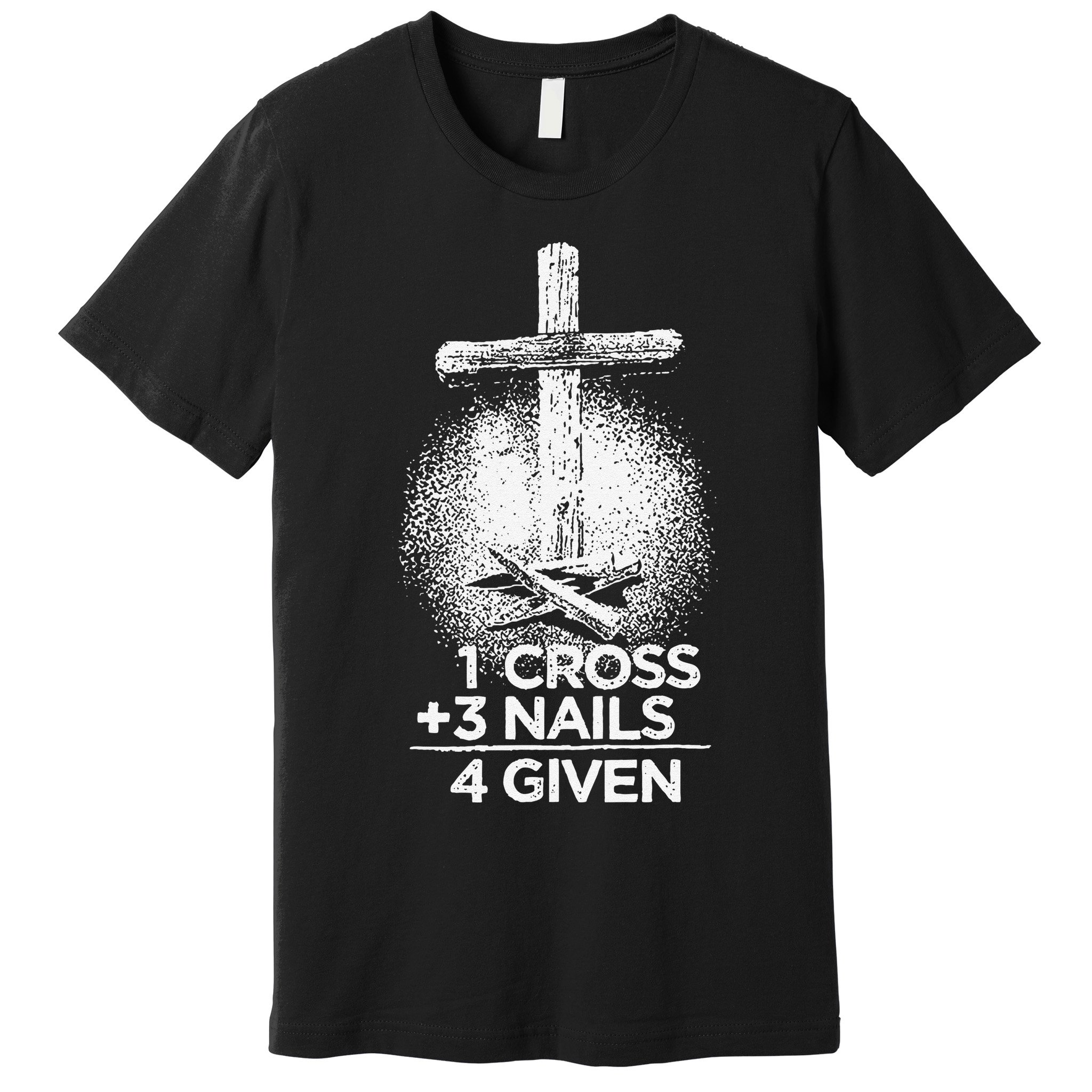 One Cross Three Nails Forgiven Cross Christian Faith Premium T-Shirt