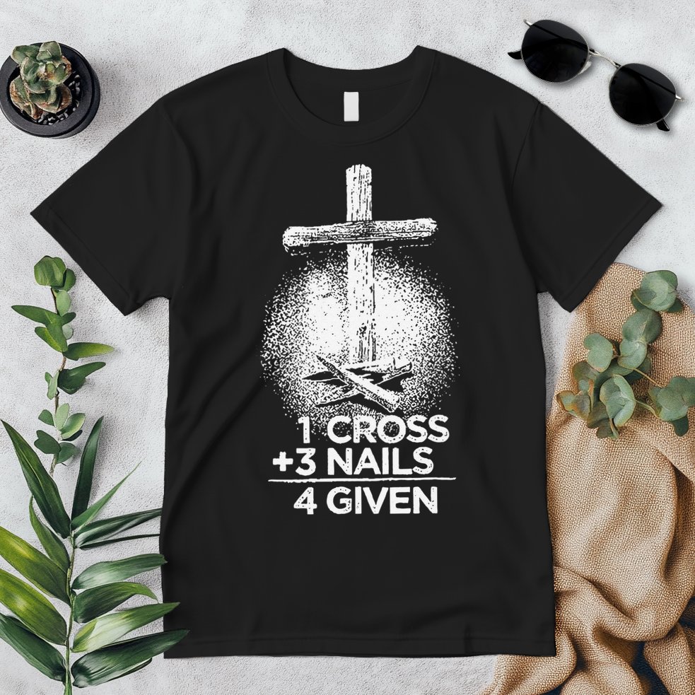 One Cross Three Nails Forgiven Cross Christian Faith Premium T-Shirt
