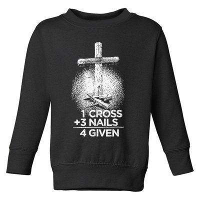 One Cross Three Nails Forgiven Cross Christian Faith Toddler Sweatshirt