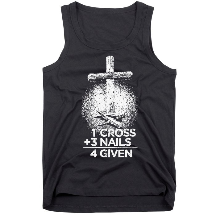 One Cross Three Nails Forgiven Cross Christian Faith Tank Top