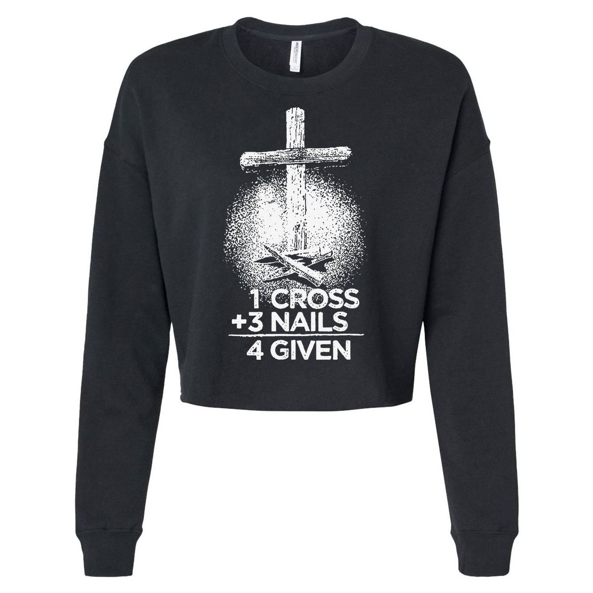 One Cross Three Nails Forgiven Cross Christian Faith Cropped Pullover Crew