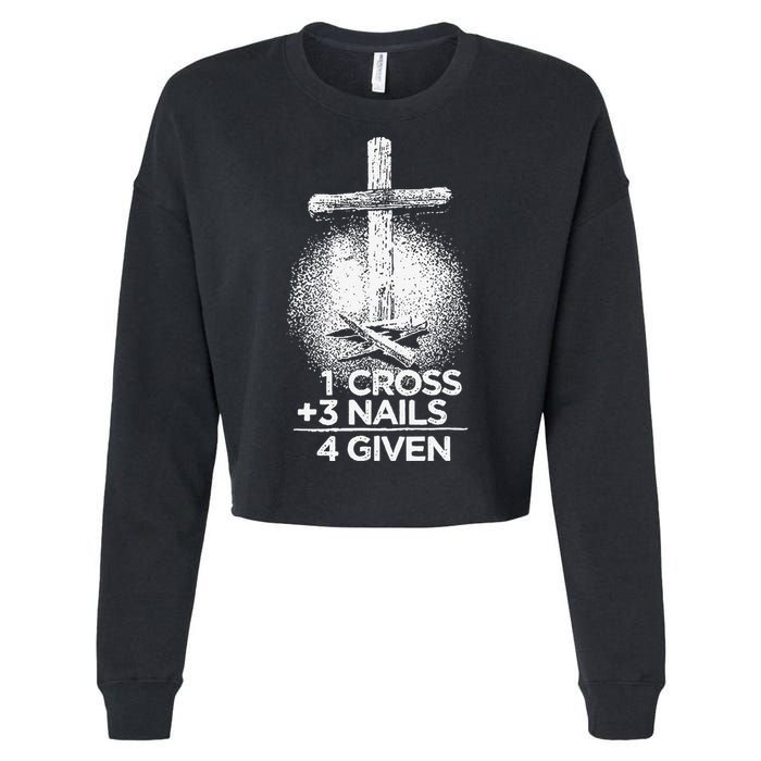 One Cross Three Nails Forgiven Cross Christian Faith Cropped Pullover Crew
