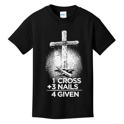 One Cross Three Nails Forgiven Cross Christian Faith Kids T-Shirt