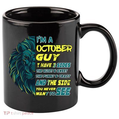October Birthday Guy Has 3 Sides Sweet Funny Crazy  11oz C Handle Ceramic Mug