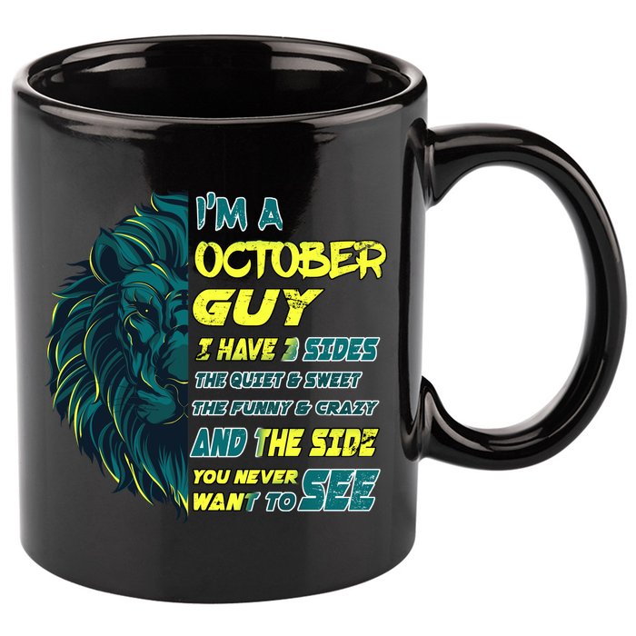 October Birthday Guy Has 3 Sides Sweet Funny Crazy  11oz C Handle Ceramic Mug