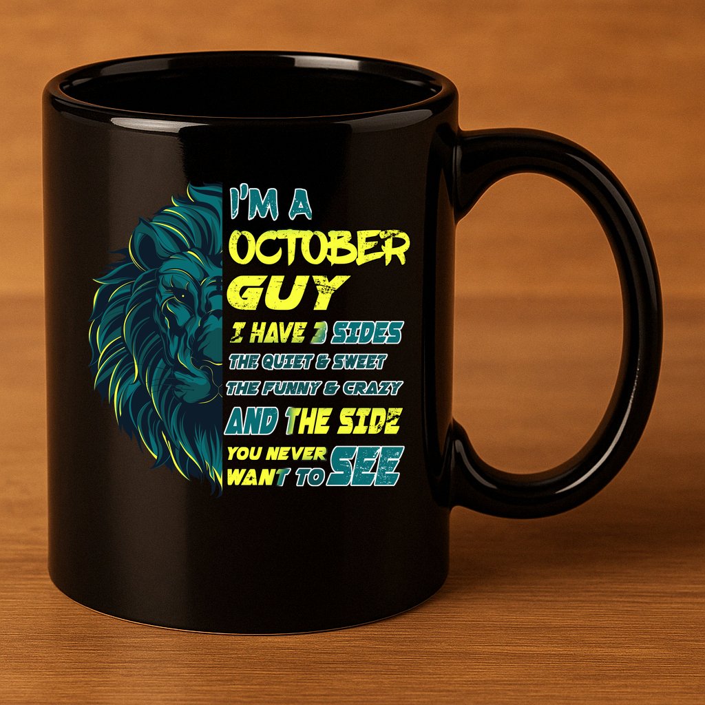 October Birthday Guy Has 3 Sides Sweet Funny Crazy  11oz C Handle Ceramic Mug