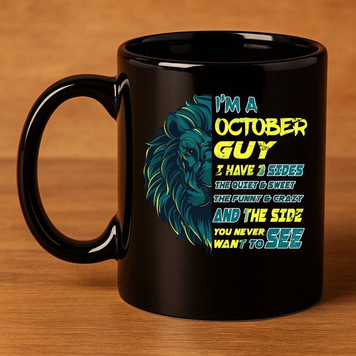 October Birthday Guy Has 3 Sides Sweet Funny Crazy  11oz C Handle Ceramic Mug
