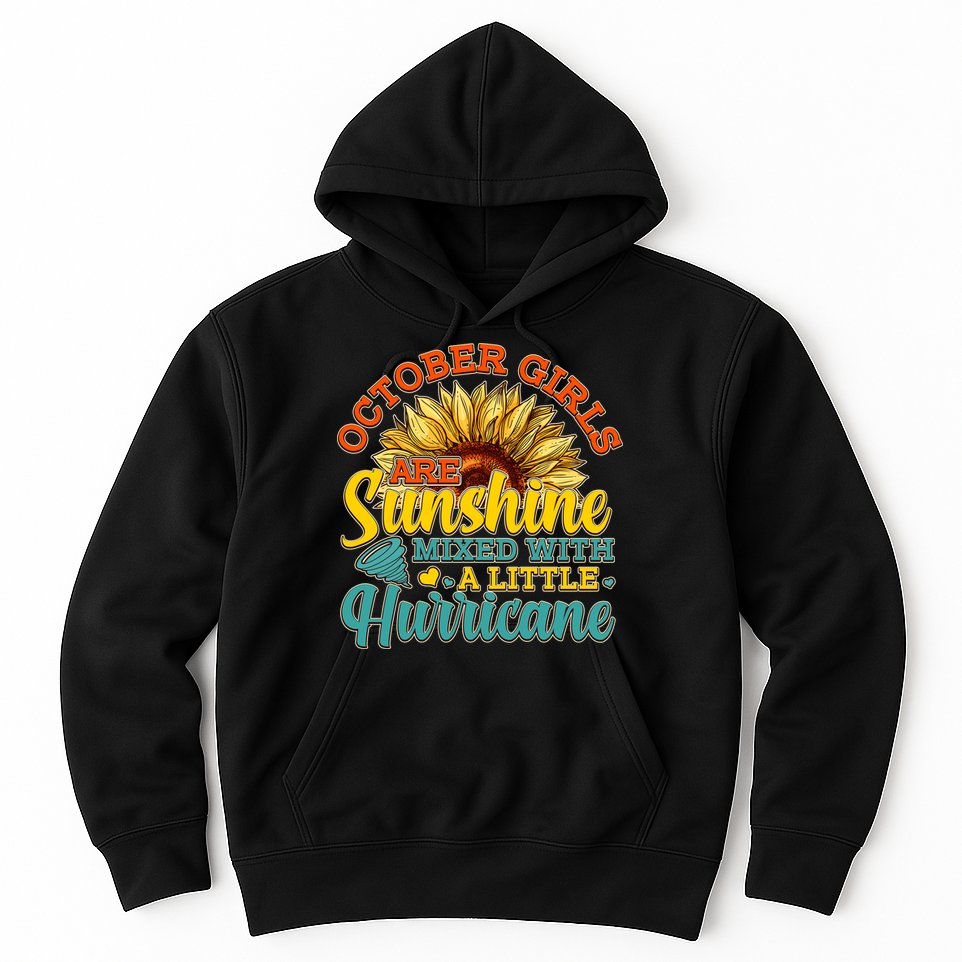 October Girls Are Sunshine Mixed With A Little Hurricane Sunflower Birthday Hoodie