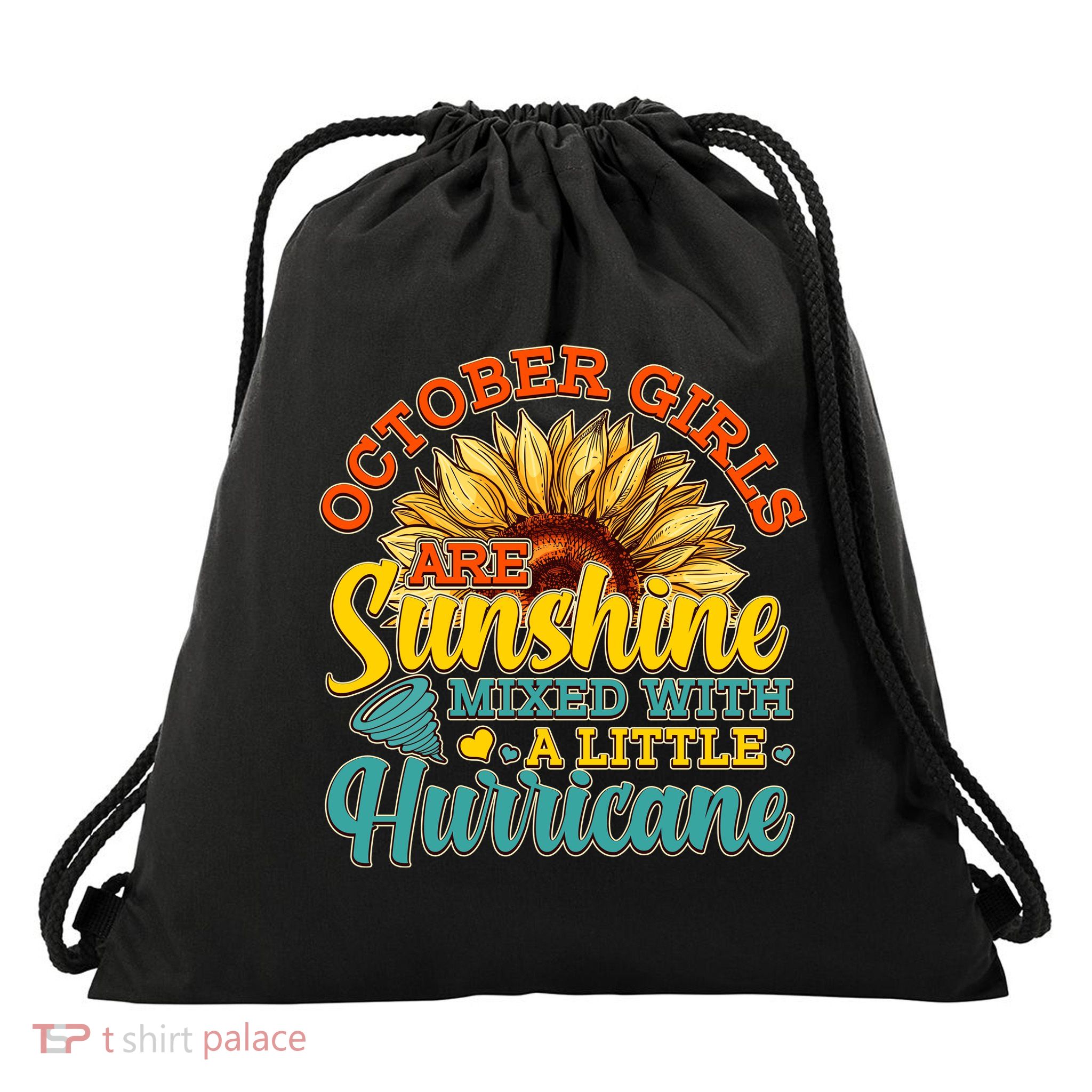 October Girls Are Sunshine Mixed With A Little Hurricane Sunflower Birthday Drawstring Bag