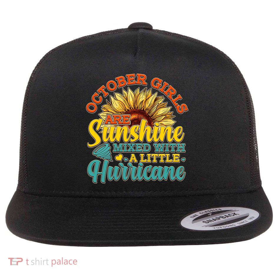 October Girls Are Sunshine Mixed With A Little Hurricane Sunflower Birthday Flatbill Hat