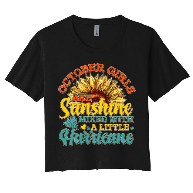 October Girls Are Sunshine Mixed With A Little Hurricane Sunflower Birthday Women's Crop Top Tee