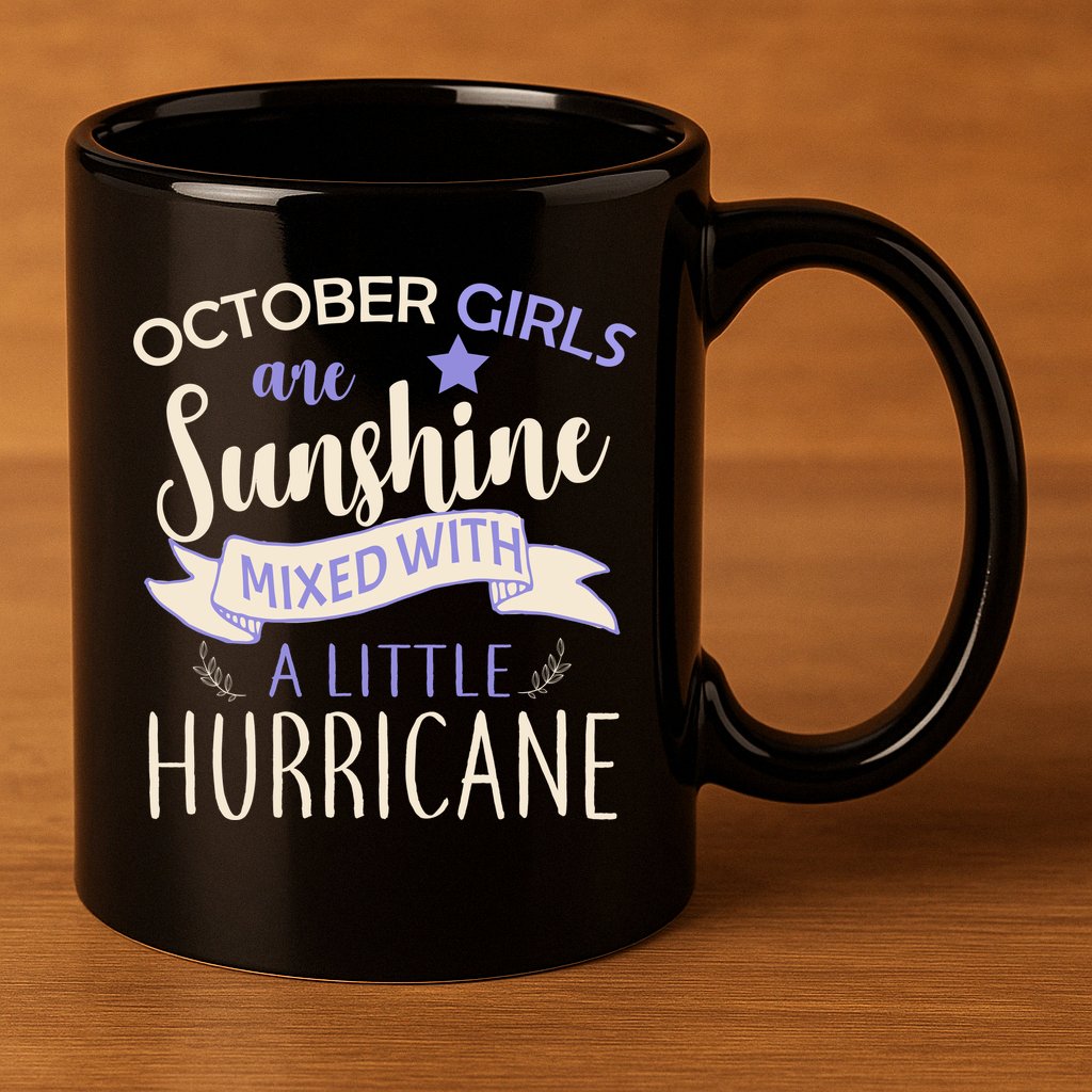 October Girls Are Sunshine Mixed With Hurricane 11oz C Handle Ceramic Mug