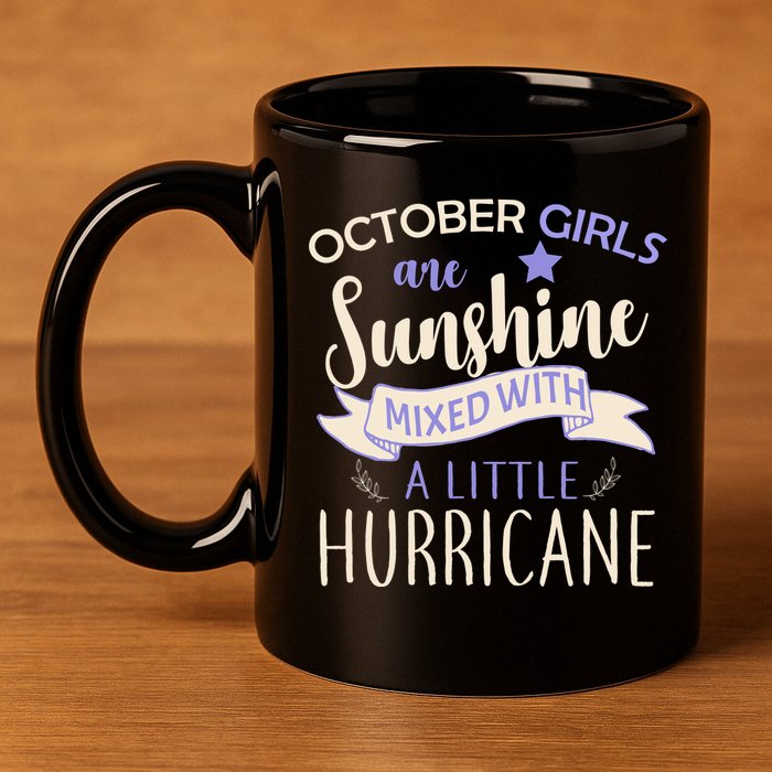 October Girls Are Sunshine Mixed With Hurricane 11oz C Handle Ceramic Mug