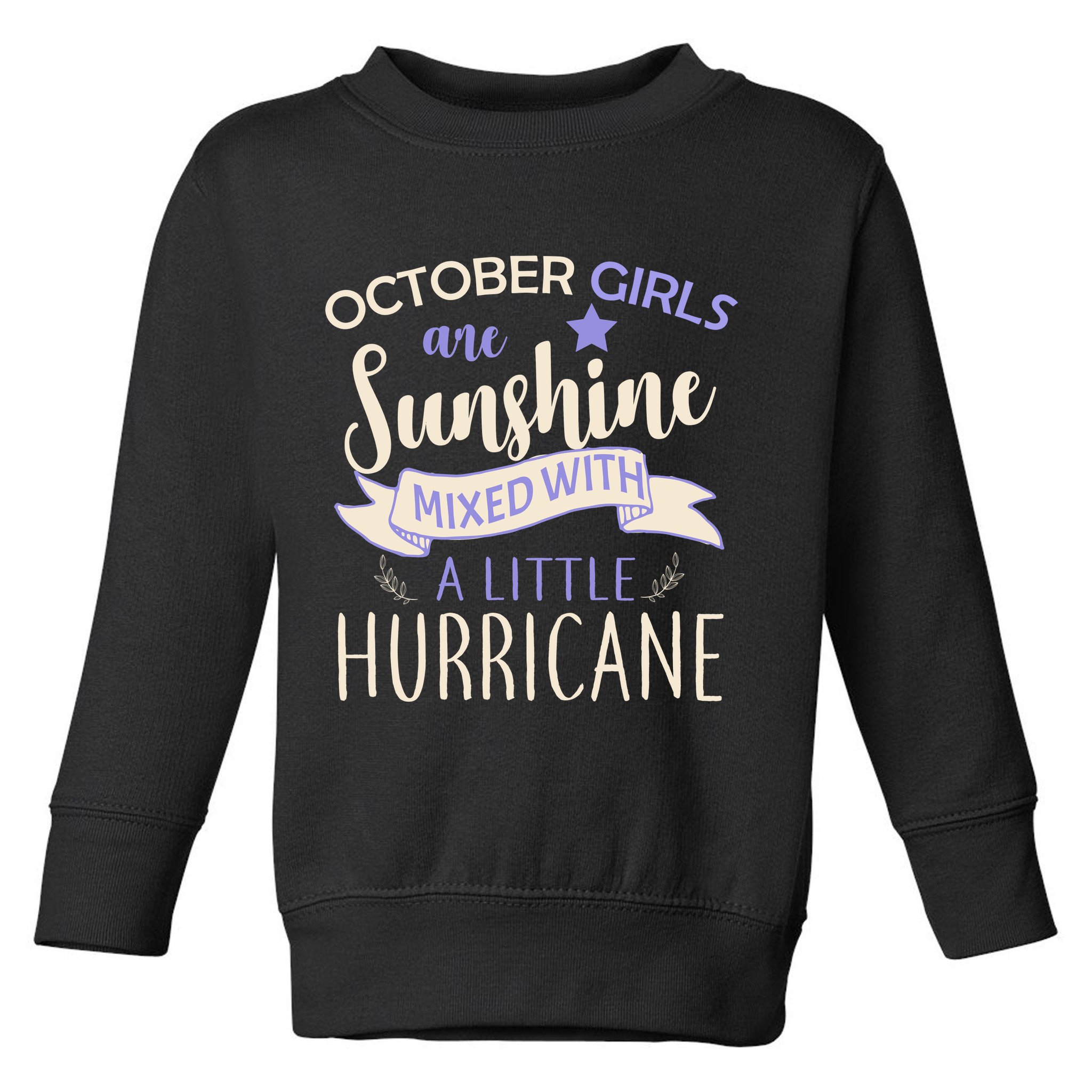 October Girls Are Sunshine Mixed With Hurricane Toddler Sweatshirt