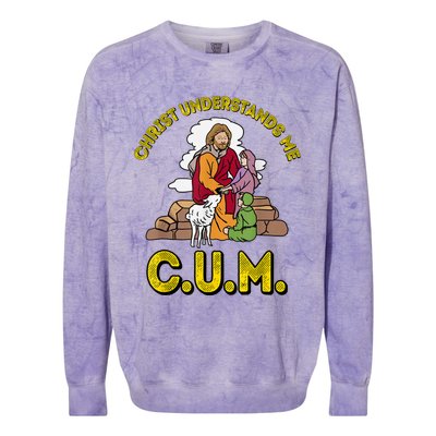 Original Christ Understands Me CUM Colorblast Crewneck Sweatshirt