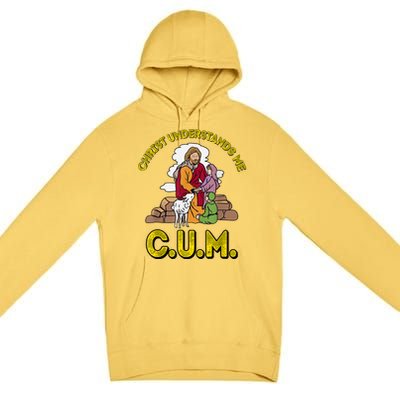 Original Christ Understands Me CUM Premium Pullover Hoodie