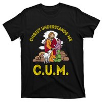 Original Christ Understands Me CUM T-Shirt