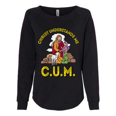 Original Christ Understands Me CUM Womens California Wash Sweatshirt