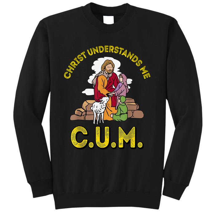 Original Christ Understands Me CUM Tall Sweatshirt