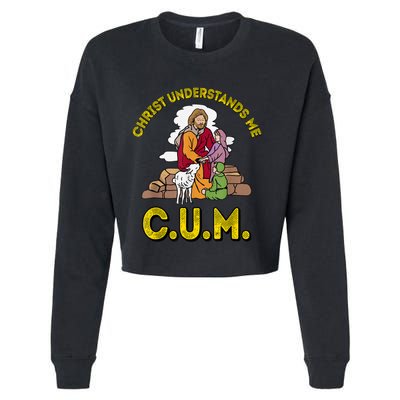 Original Christ Understands Me CUM Cropped Pullover Crew