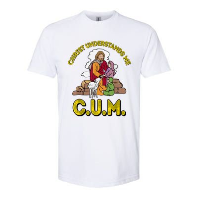 Original Christ Understands Me CUM Softstyle CVC T-Shirt