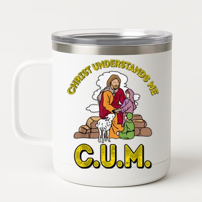 Original Christ Understands Me CUM 12 oz Stainless Steel Tumbler Cup