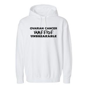 Ovarian Cancer Warrior Unbreakable Gift Garment-Dyed Fleece Hoodie