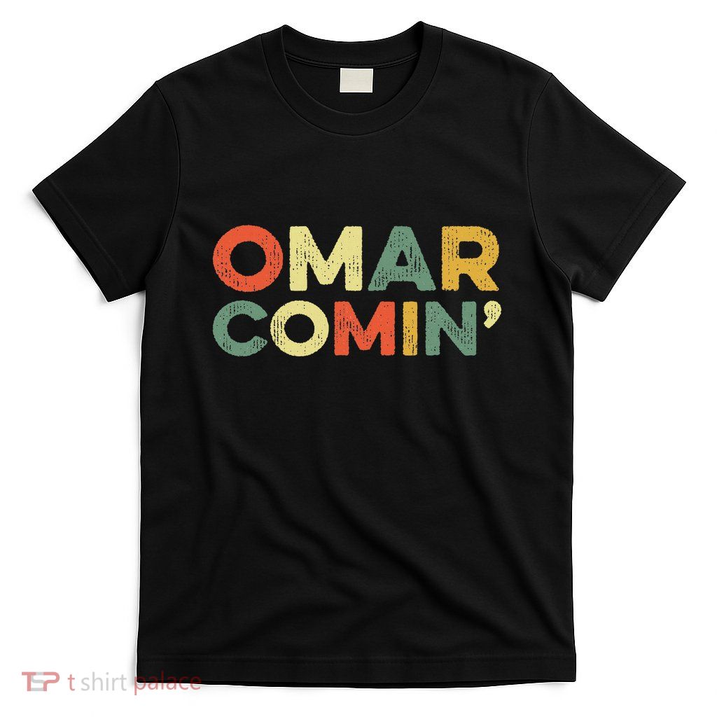 Omar Comin Wire Funny Meme Trending Popular Culture Slang T-Shirt