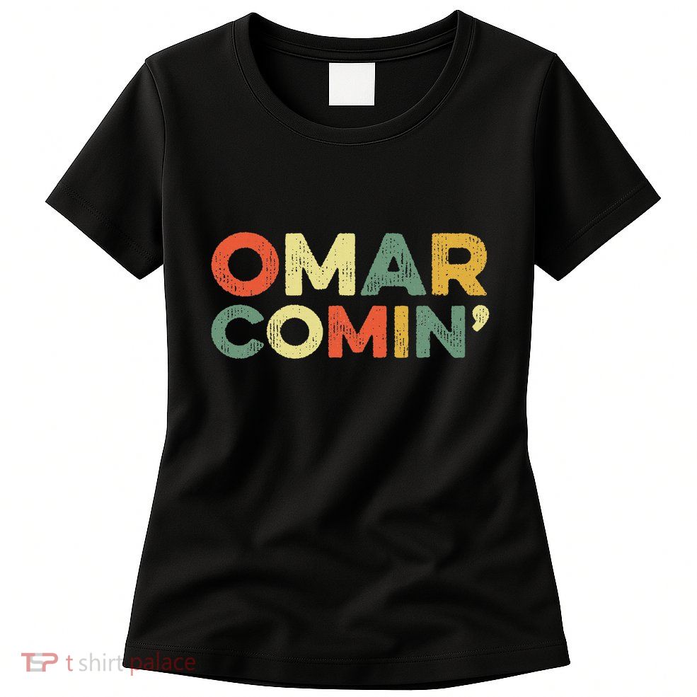 Omar Comin Wire Funny Meme Trending Popular Culture Slang Womens T-Shirt