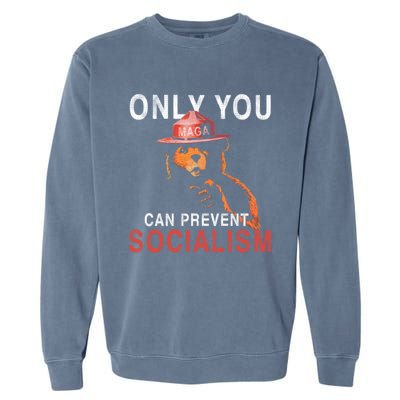 Only Can You Prevent Maga Socialism Funny Gift Garment-Dyed Sweatshirt