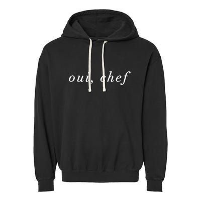 Oui Chef Yes Chef French Brigade Cooking Line Cook Foodie Garment-Dyed Fleece Hoodie