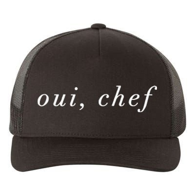 Oui Chef Yes Chef French Brigade Cooking Line Cook Foodie Yupoong Adult 5-Panel Trucker Hat