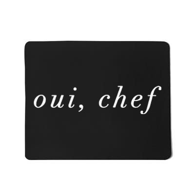 Oui Chef Yes Chef French Brigade Cooking Line Cook Foodie Mousepad