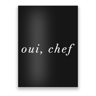 Oui Chef Yes Chef French Brigade Cooking Line Cook Foodie Poster