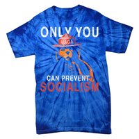 Only Can You Prevent Maga Socialism Funny Gift Great Gift Tie-Dye T-Shirt