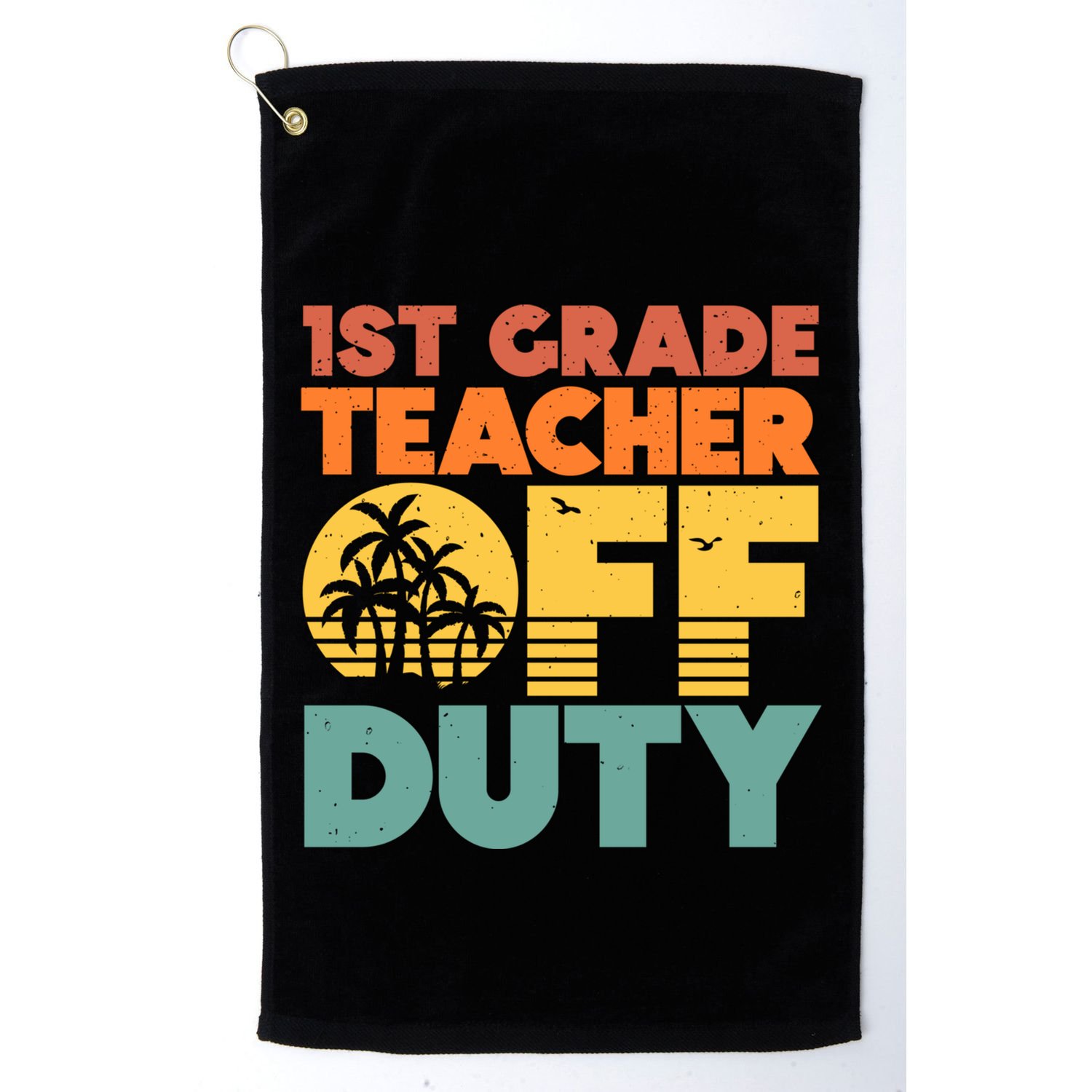 Off Duty 1St Grade Teacher Tropical Summer Vacation Break Gift Golf Towel