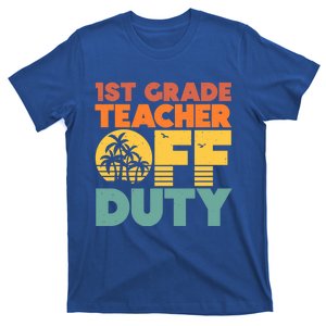 Off Duty 1St Grade Teacher Tropical Summer Vacation Break Gift T-Shirt