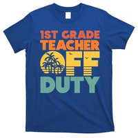 Off Duty 1St Grade Teacher Tropical Summer Vacation Break Gift T-Shirt